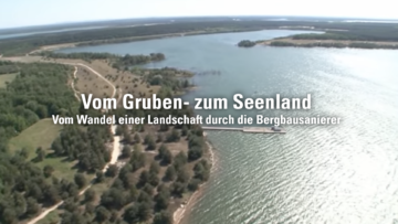 Vom Gruben zum Seenland – Vom Wandel einer Landschaft durch die Bergbausanierer